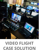 VIDEO FLIGHT  CASE SOLUTION