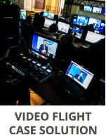 VIDEO FLIGHT  CASE SOLUTION